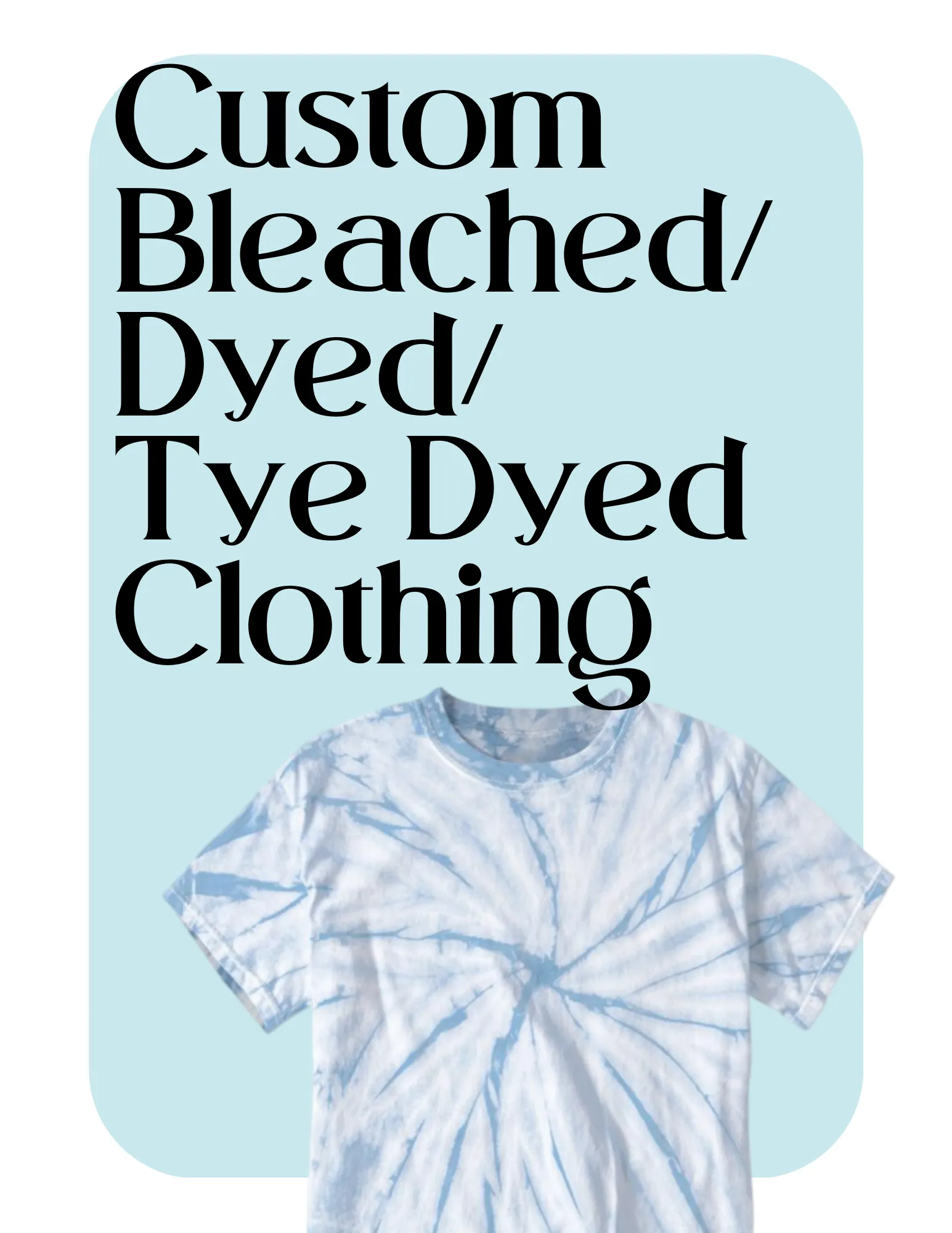 Custome Bleached / Tye Dye / Dye Clothing